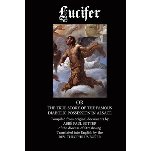 Lucifer: The True Story of the Famous Diabolic Possession in Alsace