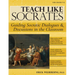 Teach Like Socrates: Guiding Socratic Dialogues and Discussions in the Classroom (Grades 7-12)