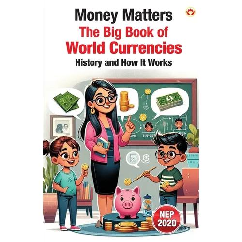 Money Matters: The Big Book of World Currencies