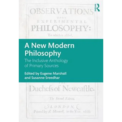 A New Modern Philosophy: The Inclusive Anthology of Primary Sources