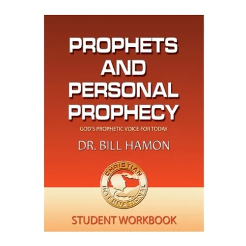 Prophets and Personal Prophecy Student Workbook: God's Prophetic Voice for Today