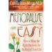 Menopause Made Easy: How to Make the Right Decisions for the Rest of Your Life