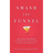 Smash the Funnel: The Cyclonic Buyer Journey--A New Map for Sustainable, Repeatable, Predictable Revenue Generation