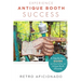 Experience Antique Booth Success: A Step-by-Step Guide on How to Run an Antique Booth Efficiently