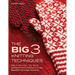Big 3 Knitting Techniques: How to Use Color, Slip Stitch, and Relief Stitch Patterns to Create Beautiful and Unique Garments