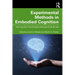 Experimental Methods in Embodied Cognition: How Cognitive Psychologists Approach Embodiment