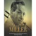 Glenn Miller: The Life and Legacy of Early 20th Century America's Most Popular Musician