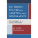 Joe Biden's Policies on Abortion and Immigration: The Challenges of a Catholic President