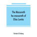 The Massoreth ha-massoreth of Elias Levita: being an exposition of the Massoretic notes on the Hebrew Bible: or the ancient critical apparatus of the