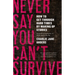 Never Say You Can't Survive: How to Get Through Hard Times by Making Up Stories