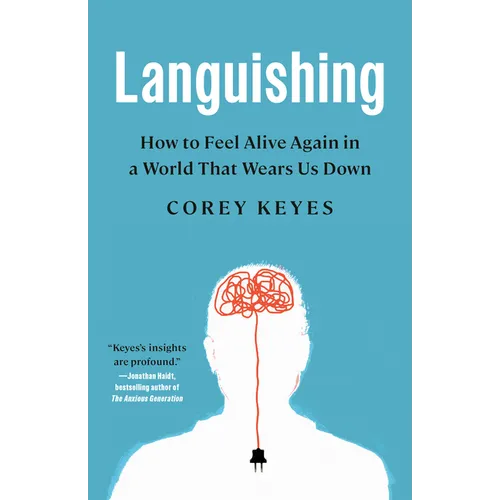 Languishing: How to Feel Alive Again in a World That Wears Us Down