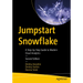 Jumpstart Snowflake: A Step-By-Step Guide to Modern Cloud Analytics