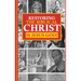 Restoring the Biblical Christ: Is Jesus God?