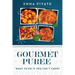 GOURMET PUREE - What to do if you can't chew!