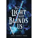 The Light That Blinds Us