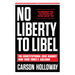 No Liberty to Libel: The Constitutional Case Against New York Times V. Sullivan