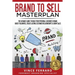 Brand to Sell: Proven Strategies to Build a Powerful Strong Brand