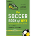 The Soccer Book of Why: The Answers to Questions You've Always Wondered about