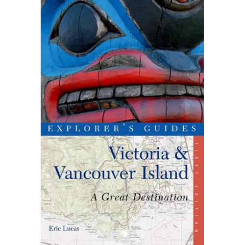 Explorer's Guide Victoria & Vancouver Island: A Great Destination