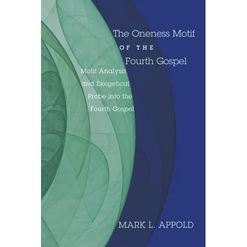 The Oneness Motif of the Fourth Gospel