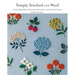 Simply Stitched with Wool: Create Beautiful, Textured Embroidery with Wool & Cotton