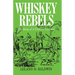 Whiskey Rebels: The Story of a Frontier Uprising