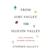 From Simi Valley to Silicon Valley: A Story of Hard Work, Serendipity, and Questing