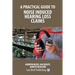 A Practical Guide to Noise Induced Hearing Loss Claims
