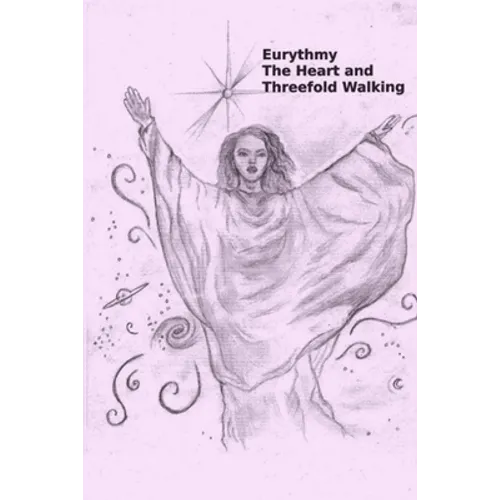 Eurythmy, The Heart, and Three-fold Walking