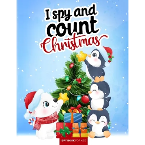 I spy and count - Christmas - I spy book for kids: How many are there? Search and find picture activity books for kids, 3 ways to spy! Great education