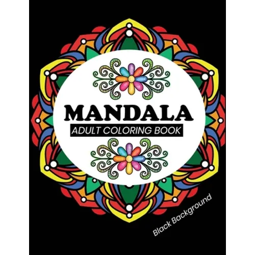 Mandala adult coloring book Black Background: Black Pages Coloring Book with 50 Mandalas to Color