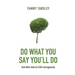 Do What You Say You'll Do: And Other Tools to Lead Courageously