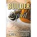 Builder of the Spirit: Are you a builder or a wrecking ball?