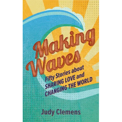 Making Waves: Fifty Stories about Sharing Love and Changing the World