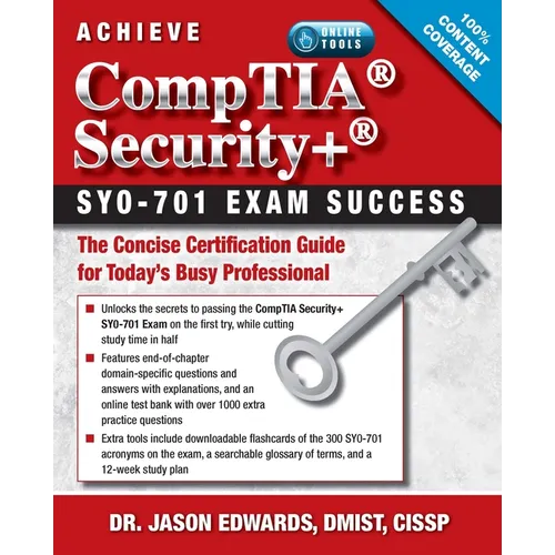 Achieve Comptia Security+ Sy0-701 Exam Success: The Concise Certification Guide for Today's Busy Professional