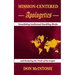 Mission-Centered Apologetics: Demolishing Intellectual Stumbling Blocks and Declaring the Truth of the Gospel