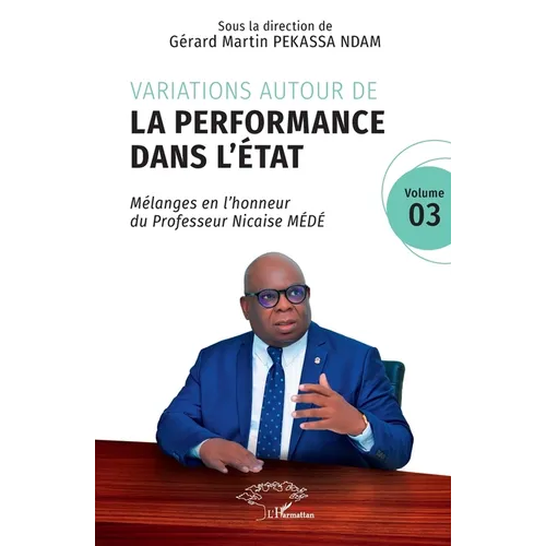 Variations autour de la performance dans l'État: Mélanges en l'honneur du Professeur Nicaise MÉDÉ Volume 03