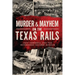 Murder & Mayhem on the Texas Rails