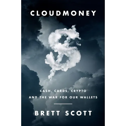 Cloudmoney: Cash, Cards, Crypto, and the War for Our Wallets
