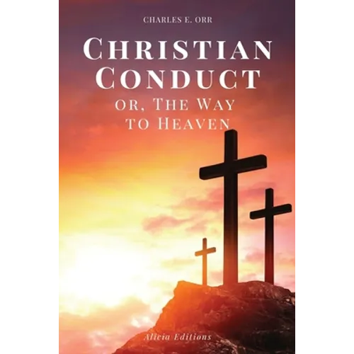 Christian Conduct: or, The Way to Heaven (Easy-to-read Layout)