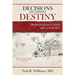 Decisions Determine Destiny: Why choosing the road less traveled makes all the difference