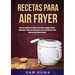 Recetas para Air Fryer: Plan de comidas de 15 días con recetas rápidas, fáciles, saludables y bajas en grasas para usar su freidora de aire pa