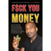 Fuck You Money: How To Play The Game Of Money By Your Own Rules, Travel The World In Style And Live A Life Of Freedom, Prosperity & Financial Control
