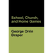 School, Church, and Home Games