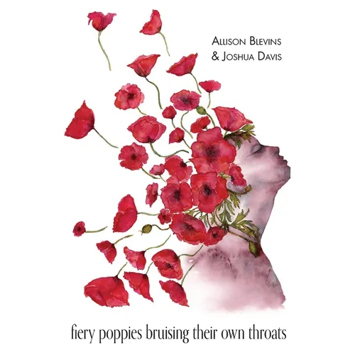 fiery poppies bruising their own throats