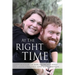 At The Right Time: A True Story Of How Two Broken Souls Were Saved By Grace, Love, and Redemption
