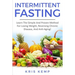 Intermittent Fasting: Learn The Simple And Proven Method For Losing Weight, Reversing Chronic Disease, And Anti-Aging!