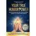 Your True Human Power: Master The Golden Zone: How To Access The Infinite Possibility Of The Divine Source Within
