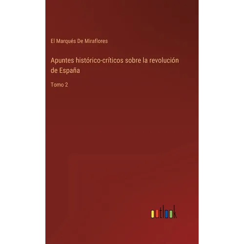 Apuntes histórico-críticos sobre la revolución de España: Tomo 2