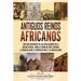 Antiguos reinos africanos: Una guía fascinante de las civilizaciones de la antigua África, como la tierra de Punt, Cartago, el Reino de Axum, el Imper